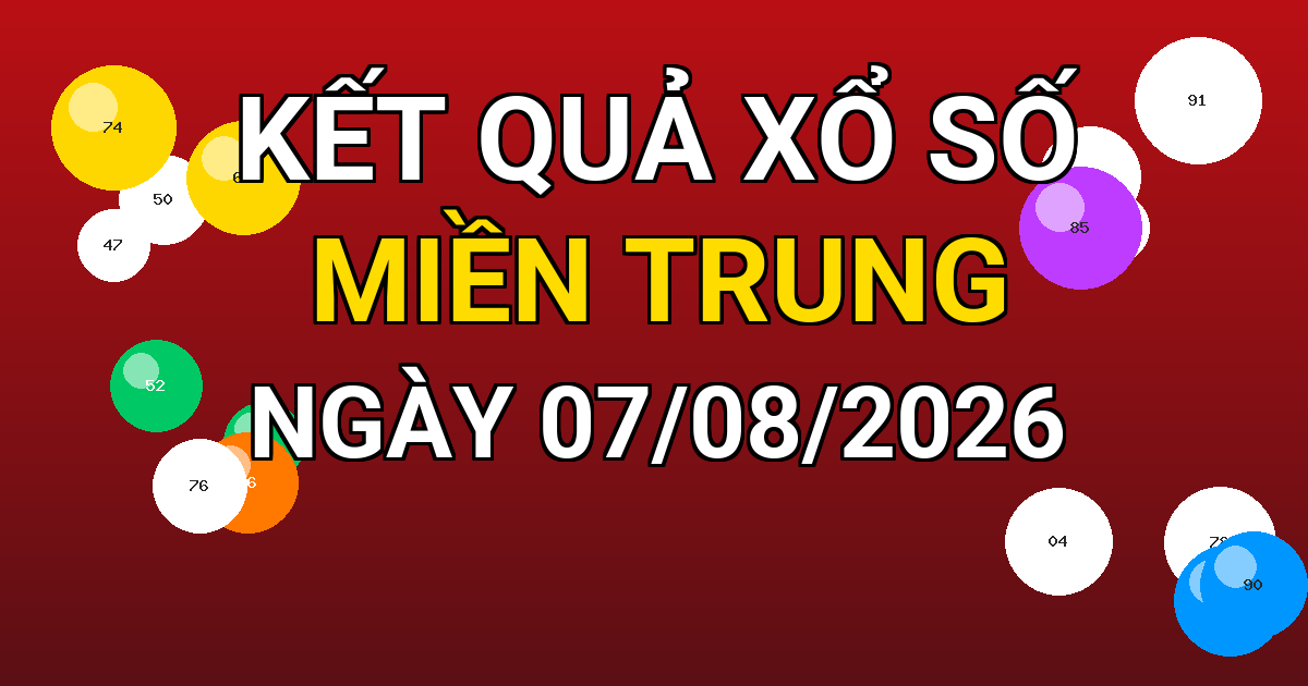 Kết quả xổ số Miền Trung ngày 07/08/2026