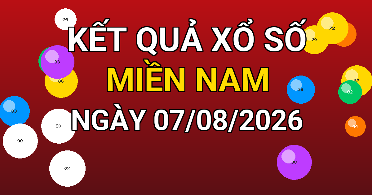 Kết quả xổ số Miền Nam ngày 07/08/2026