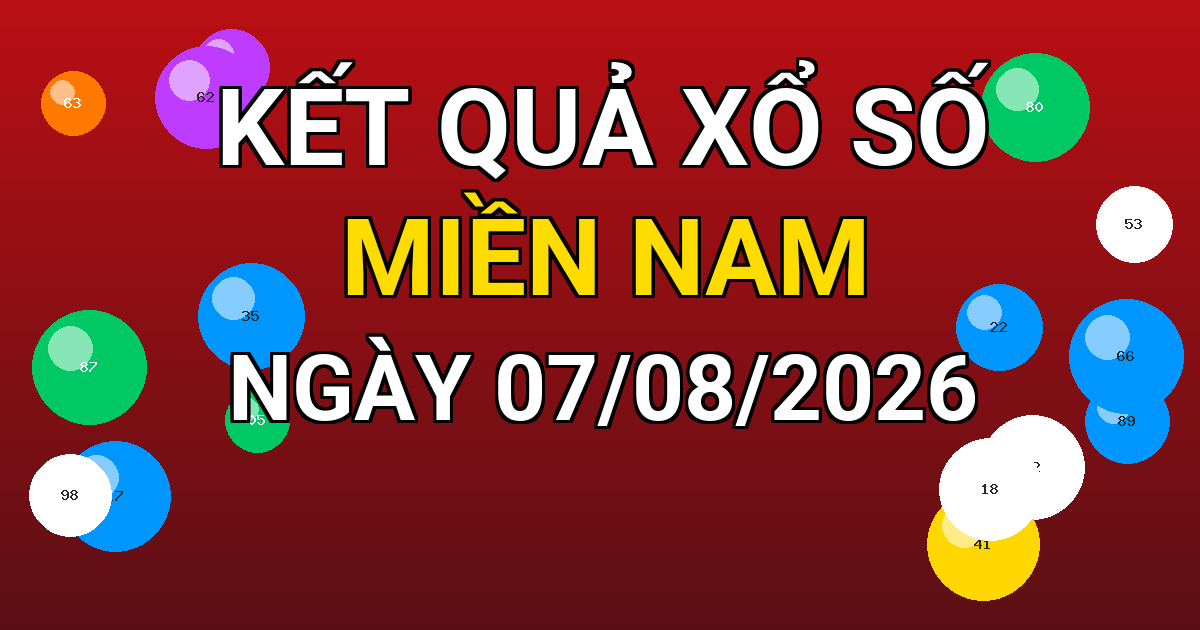 Kết quả xổ số Miền Nam ngày 07/08/2026