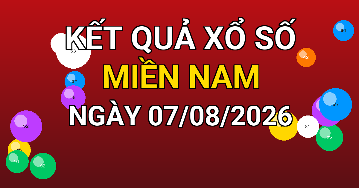 Kết quả xổ số Miền Nam ngày 07/08/2026
