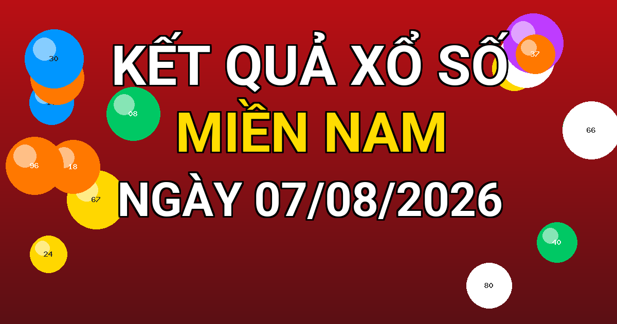 Kết quả xổ số Miền Nam ngày 07/08/2026