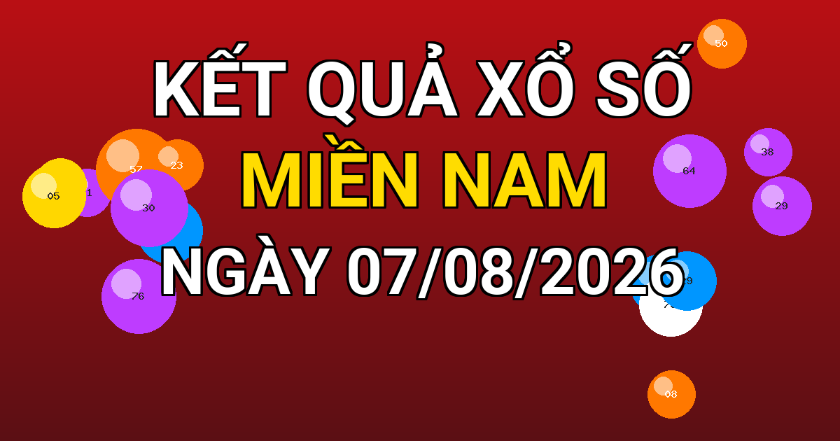 Kết quả xổ số Miền Nam ngày 07/08/2026