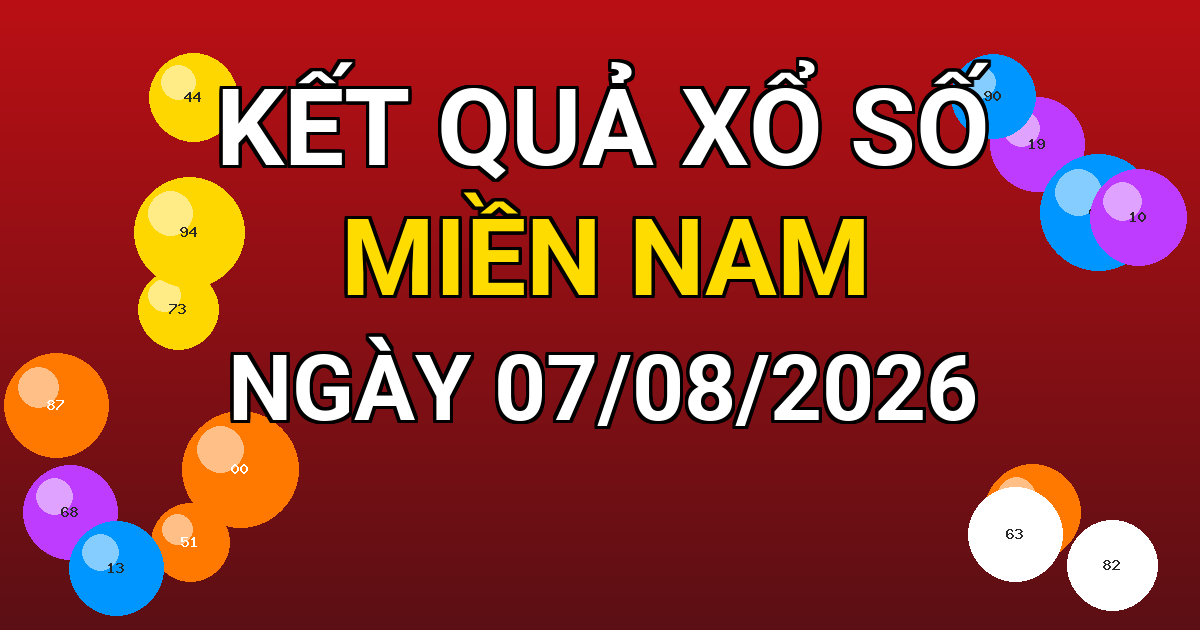 Kết quả xổ số Miền Nam ngày 07/08/2026