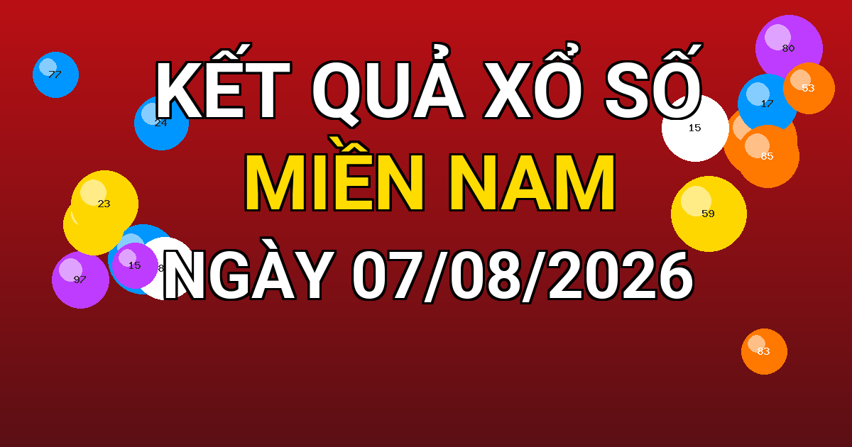 Kết quả xổ số Miền Nam ngày 07/08/2026