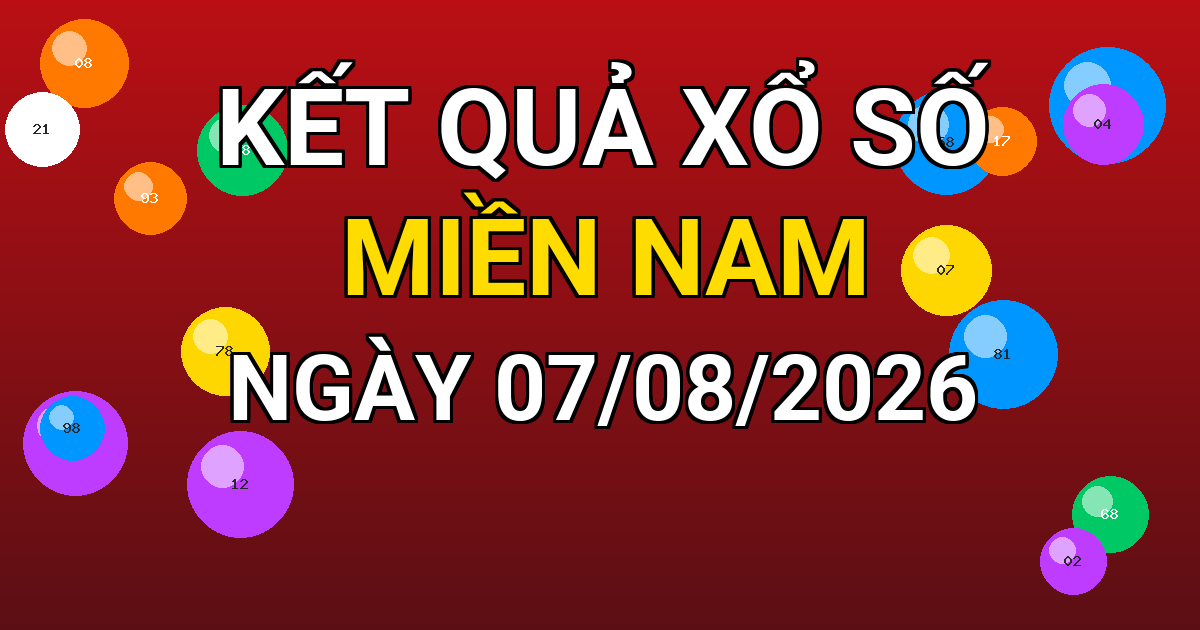 Kết quả xổ số Miền Nam ngày 07/08/2026
