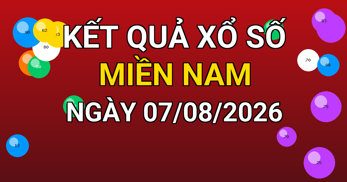 Kết quả xổ số Miền Nam ngày 07/08/2026