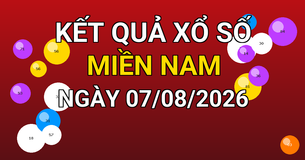 Kết quả xổ số Miền Nam ngày 07/08/2026