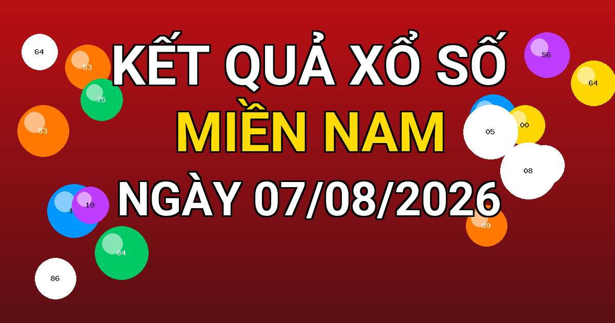 Kết quả xổ số Miền Nam ngày 07/08/2026