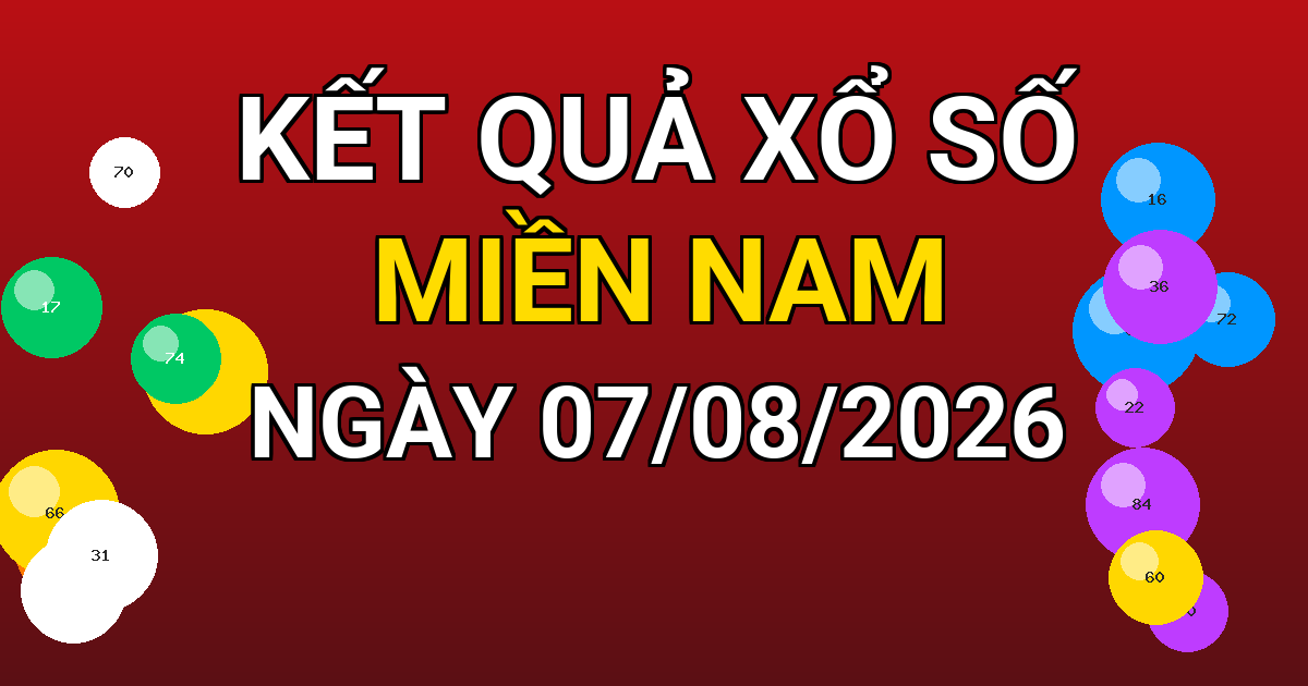 Kết quả xổ số Miền Nam ngày 07/08/2026