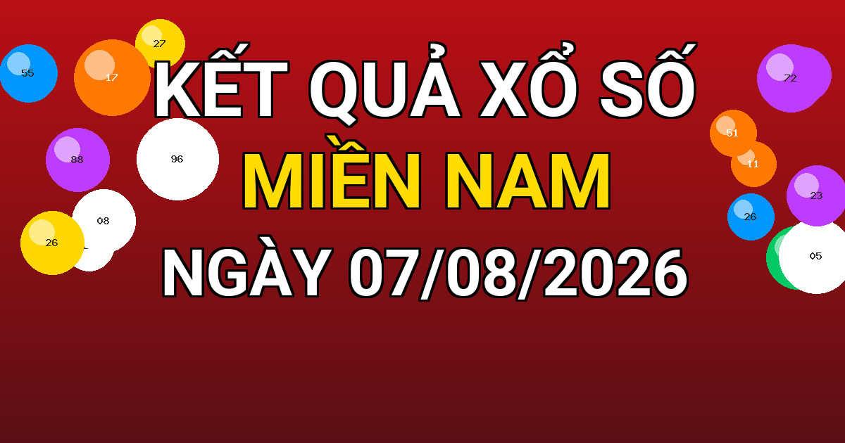 Kết quả xổ số Miền Nam ngày 07/08/2026