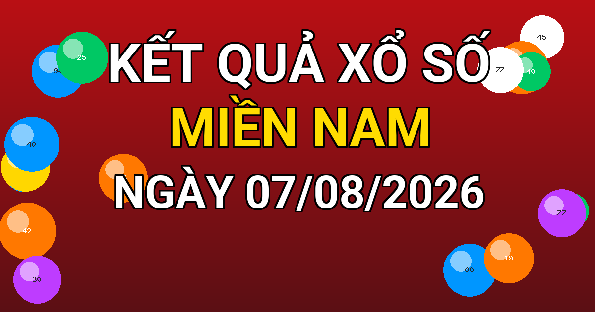 Kết quả xổ số Miền Nam ngày 07/08/2026