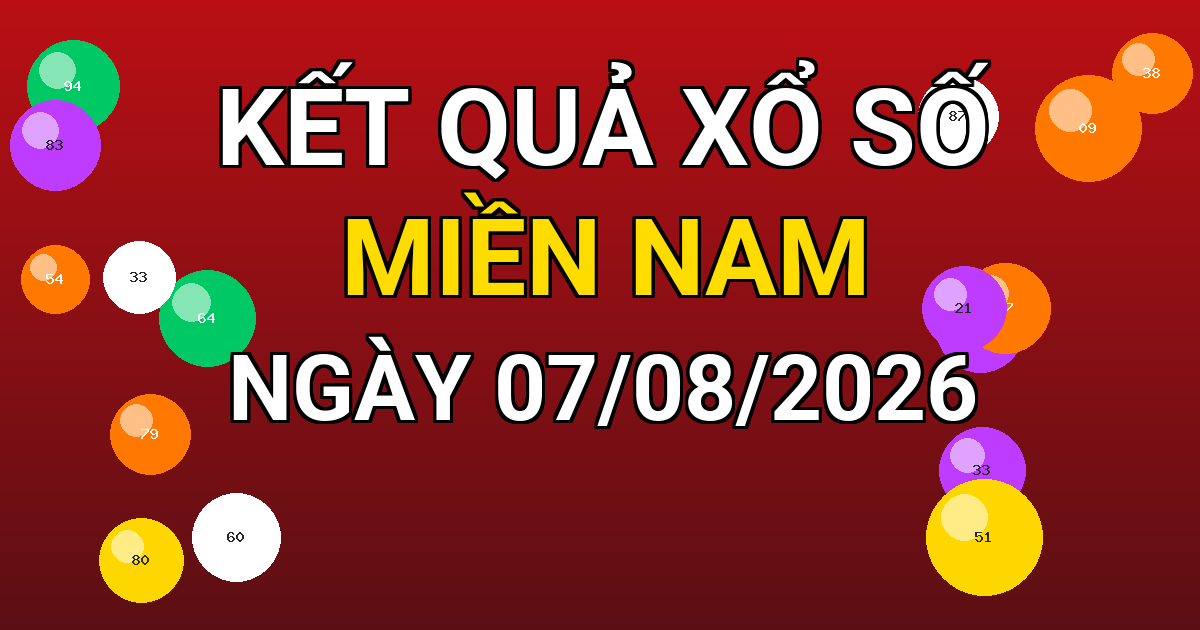 Kết quả xổ số Miền Nam ngày 07/08/2026