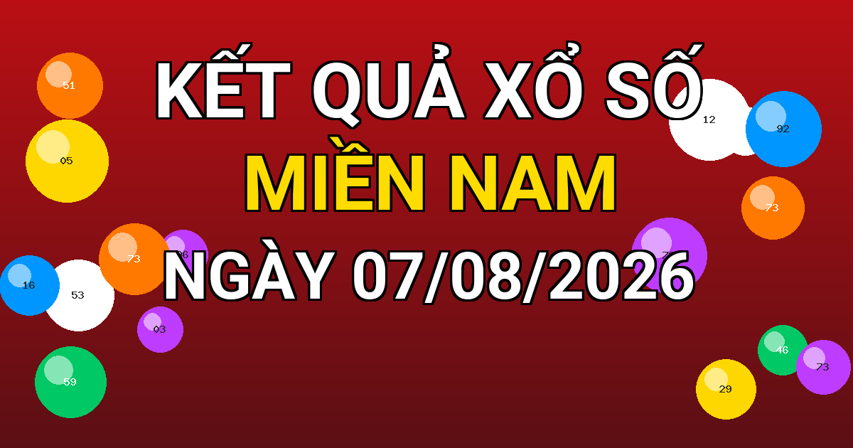 Kết quả xổ số Miền Nam ngày 07/08/2026