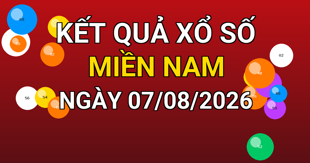 Kết quả xổ số Miền Nam ngày 07/08/2026