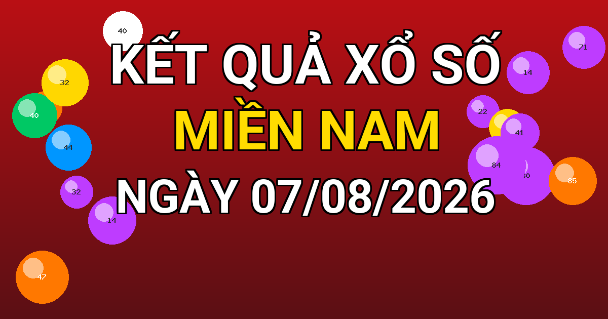 Kết quả xổ số Miền Nam ngày 07/08/2026