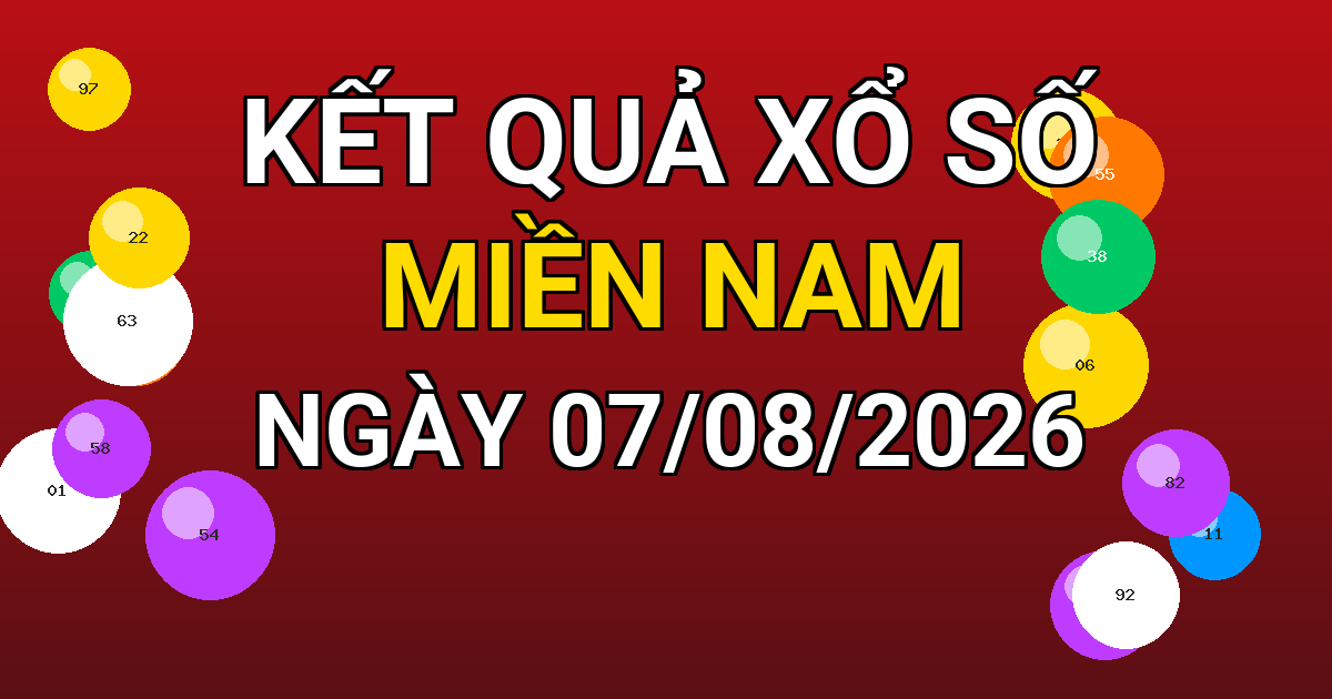 Kết quả xổ số Miền Nam ngày 07/08/2026