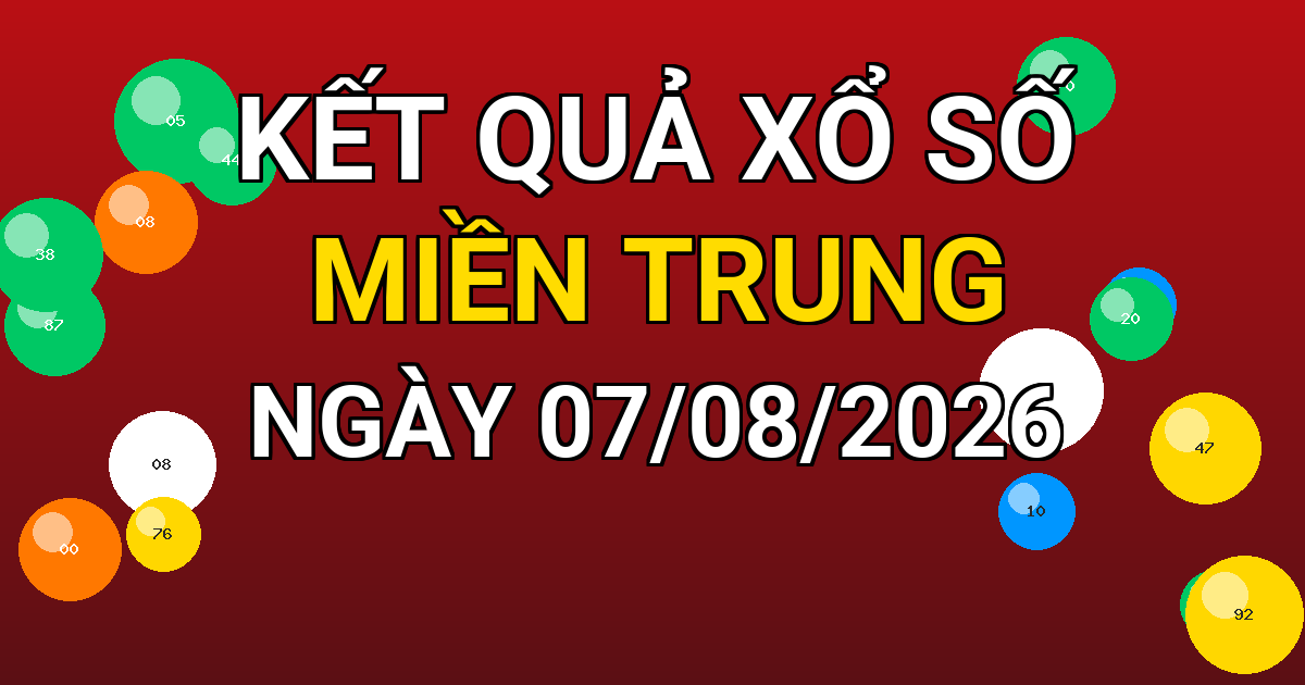 Kết quả xổ số Miền Trung ngày 07/08/2026