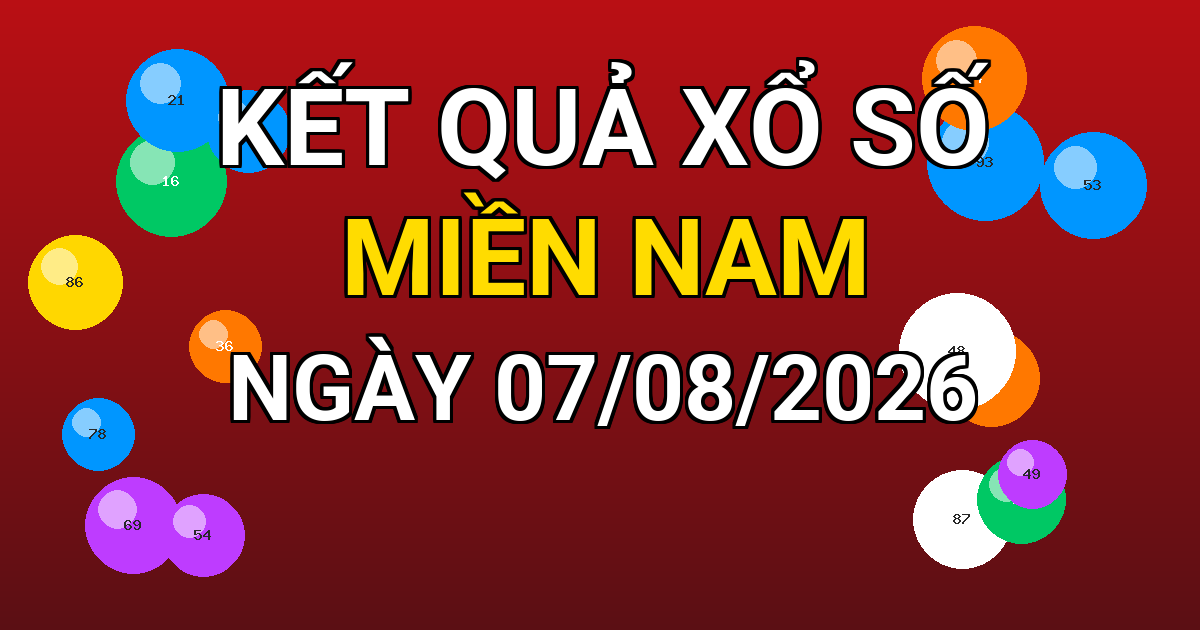 Kết quả xổ số Miền Nam ngày 07/08/2026