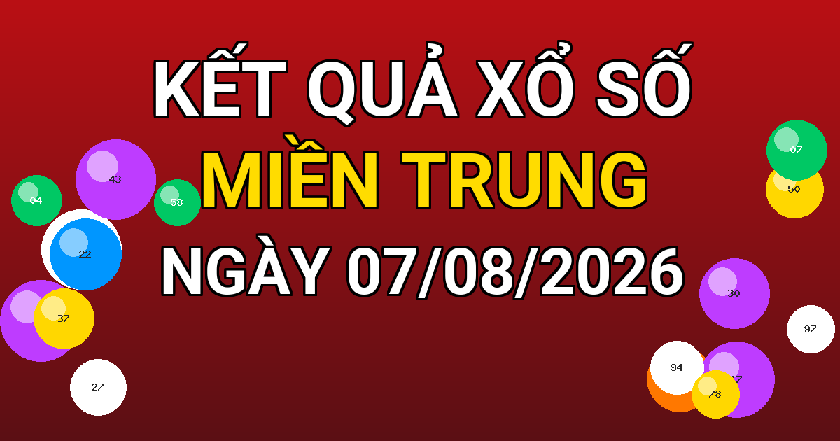 Kết quả xổ số Miền Trung ngày 07/08/2026