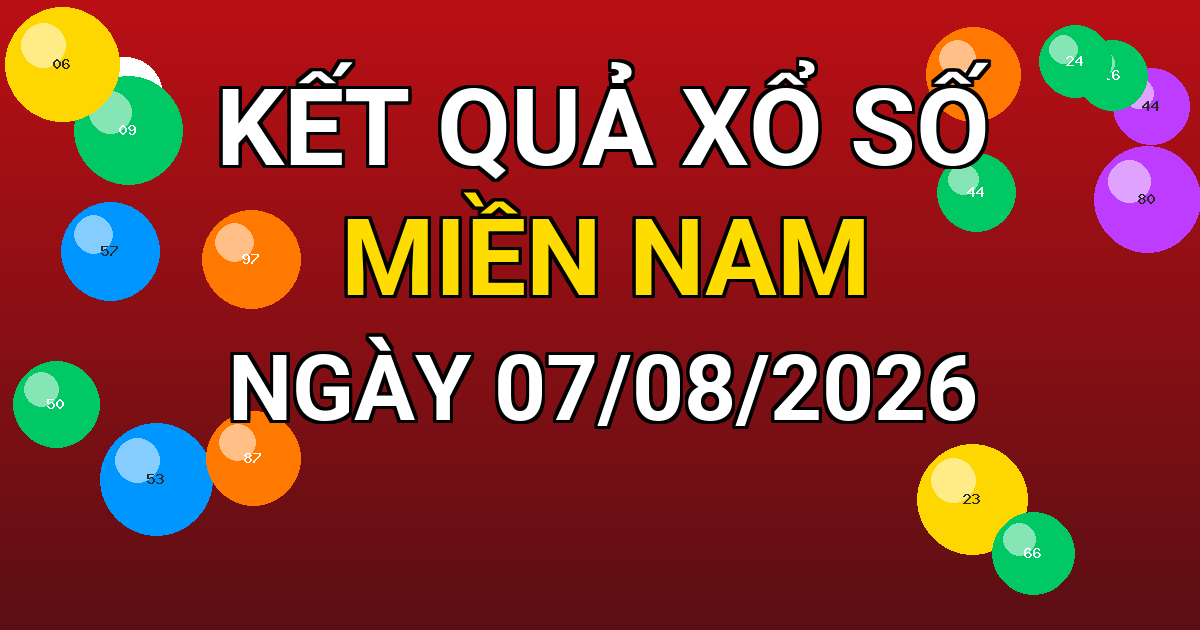 Kết quả xổ số Miền Nam ngày 07/08/2026