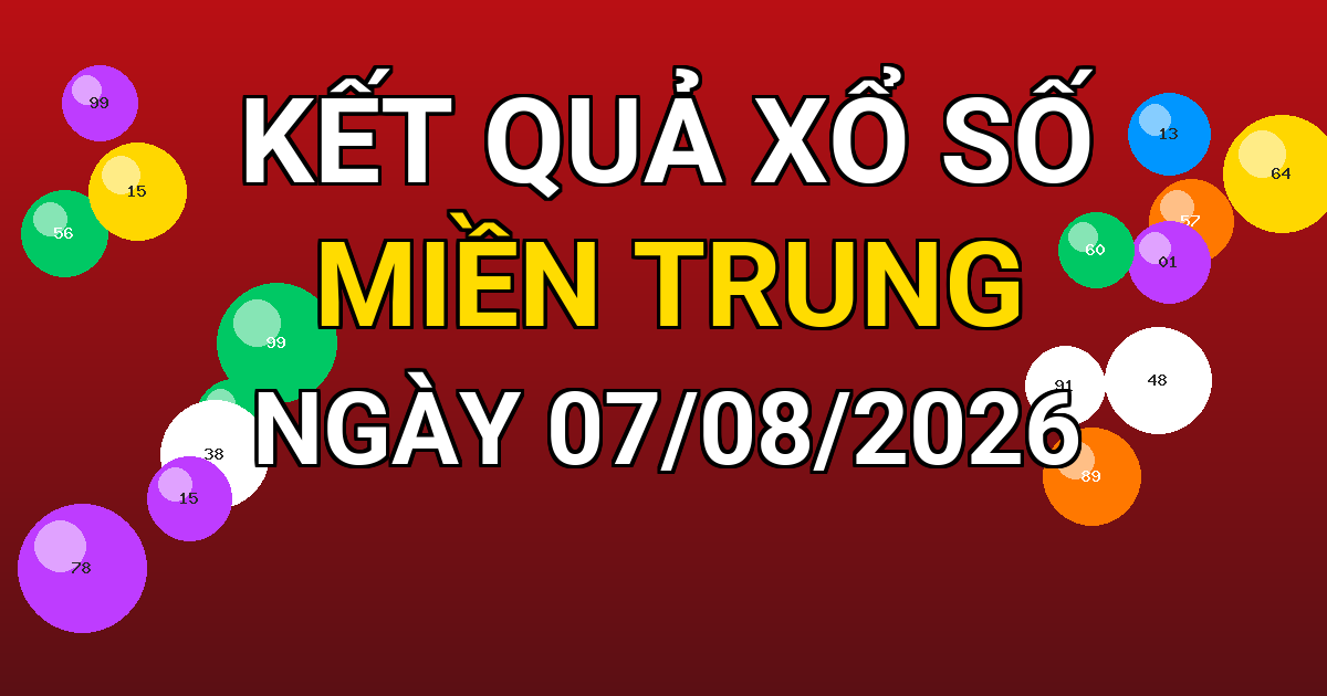 Kết quả xổ số Miền Trung ngày 07/08/2026