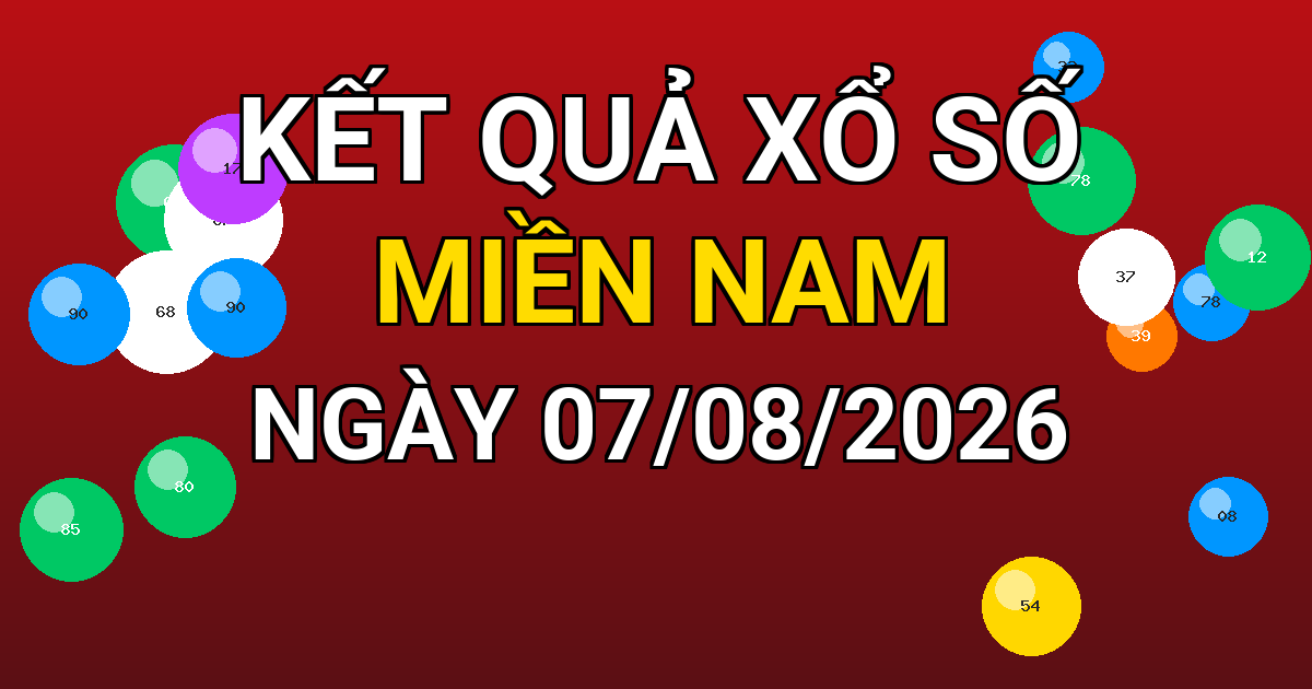 Kết quả xổ số Miền Nam ngày 07/08/2026