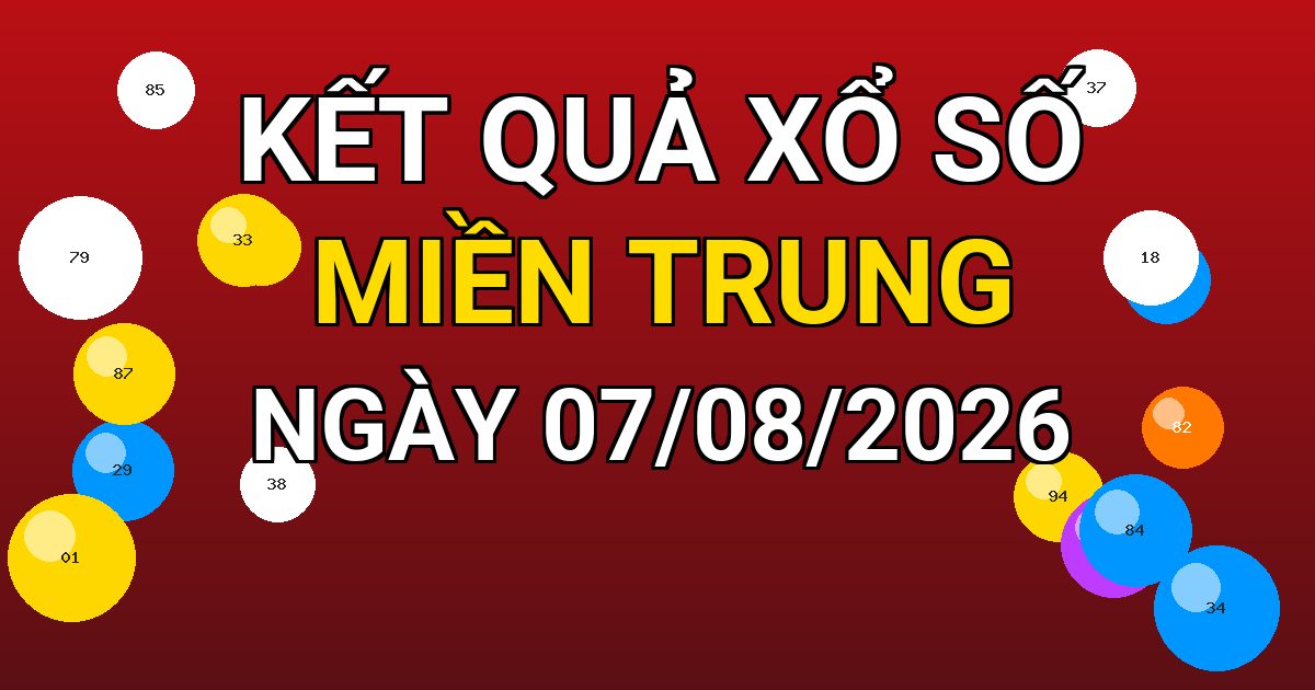Kết quả xổ số Miền Trung ngày 07/08/2026