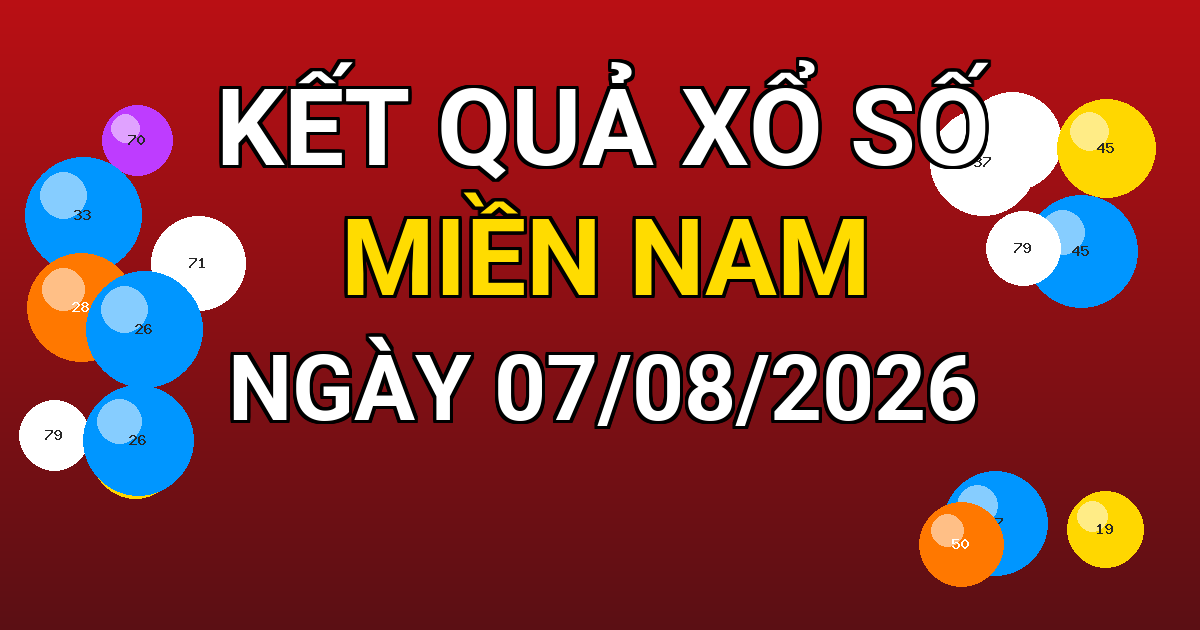 Kết quả xổ số Miền Nam ngày 07/08/2026