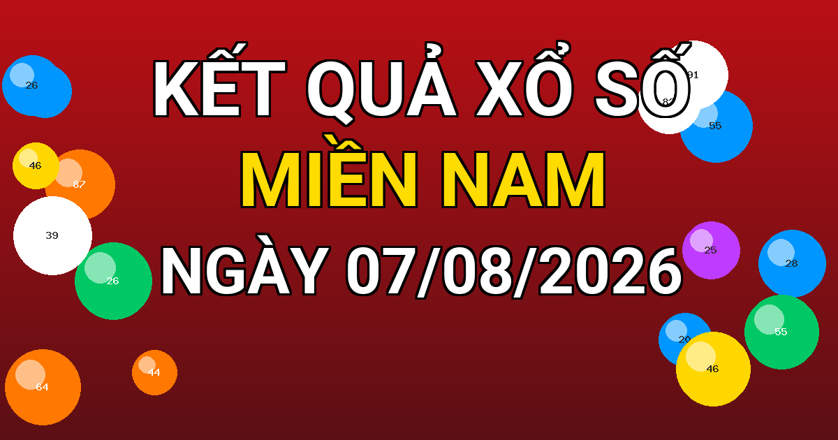 Kết quả xổ số Miền Nam ngày 07/08/2026