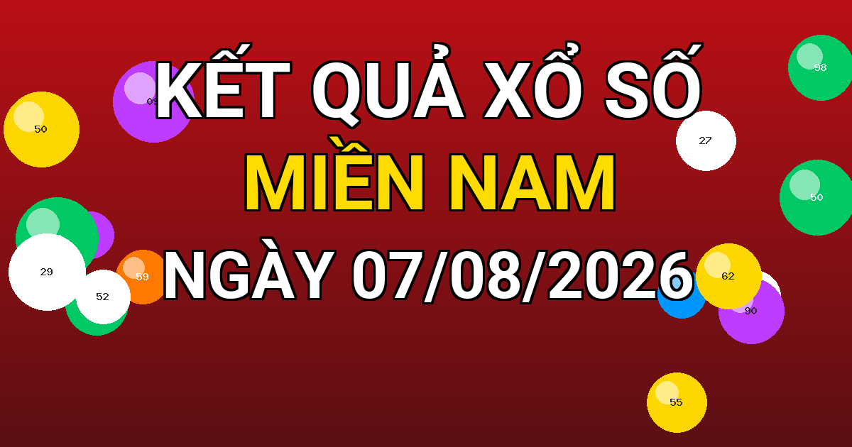 Kết quả xổ số Miền Nam ngày 07/08/2026