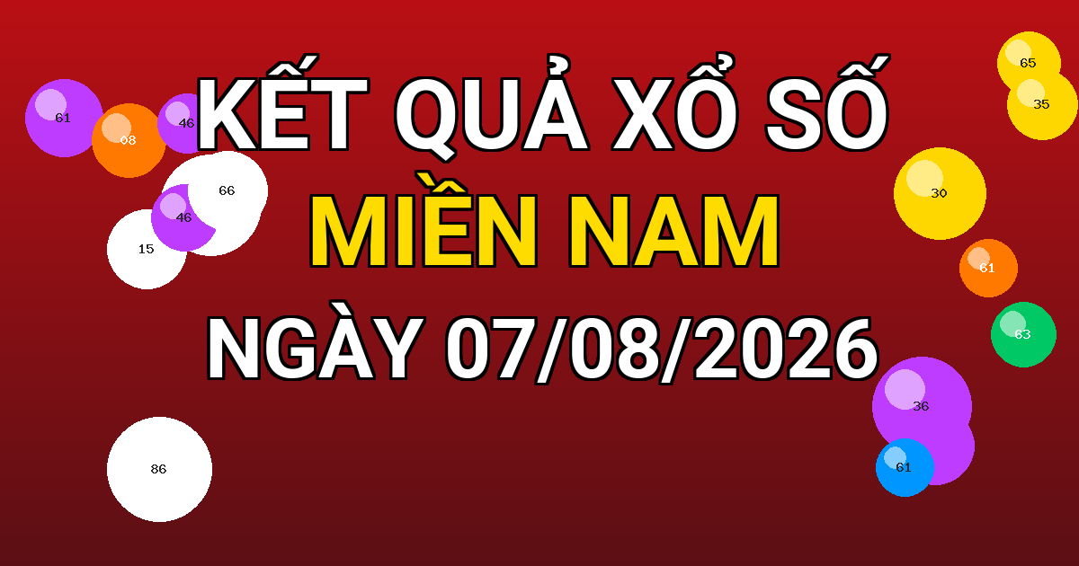 Kết quả xổ số Miền Nam ngày 07/08/2026