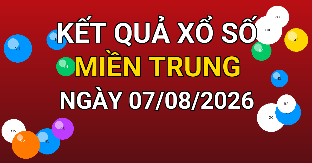 Kết quả xổ số Miền Trung ngày 07/08/2026