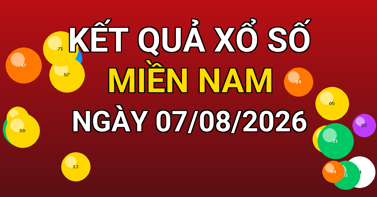 Kết quả xổ số Miền Nam ngày 07/08/2026