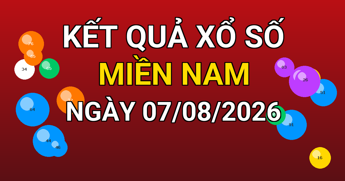 Kết quả xổ số Miền Nam ngày 07/08/2026