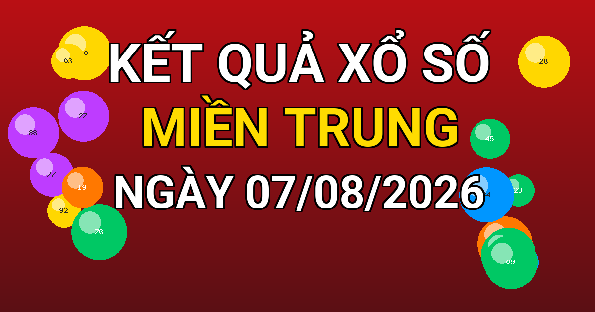 Kết quả xổ số Miền Trung ngày 07/08/2026