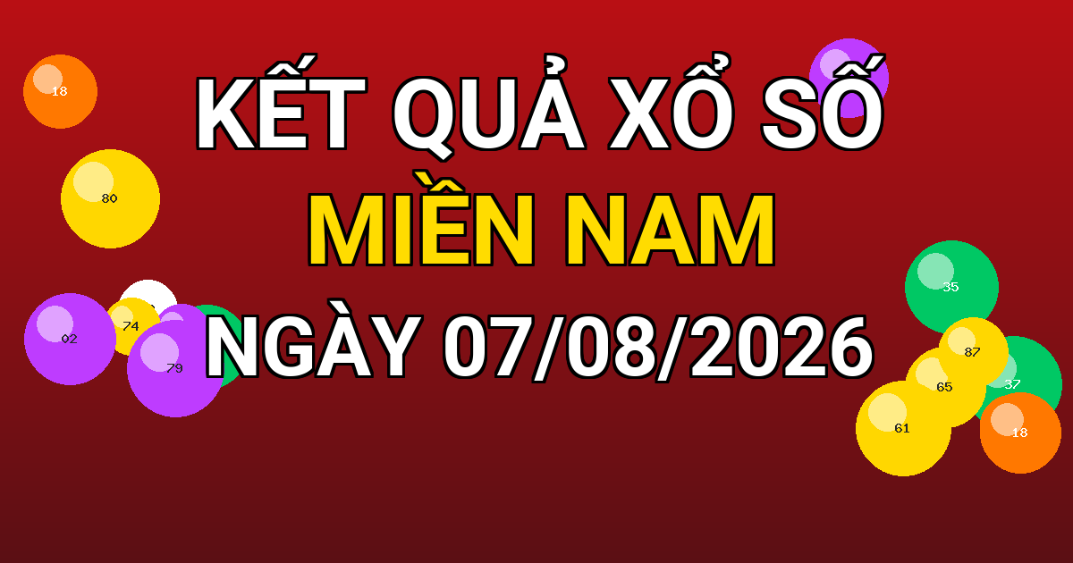 Kết quả xổ số Miền Nam ngày 07/08/2026