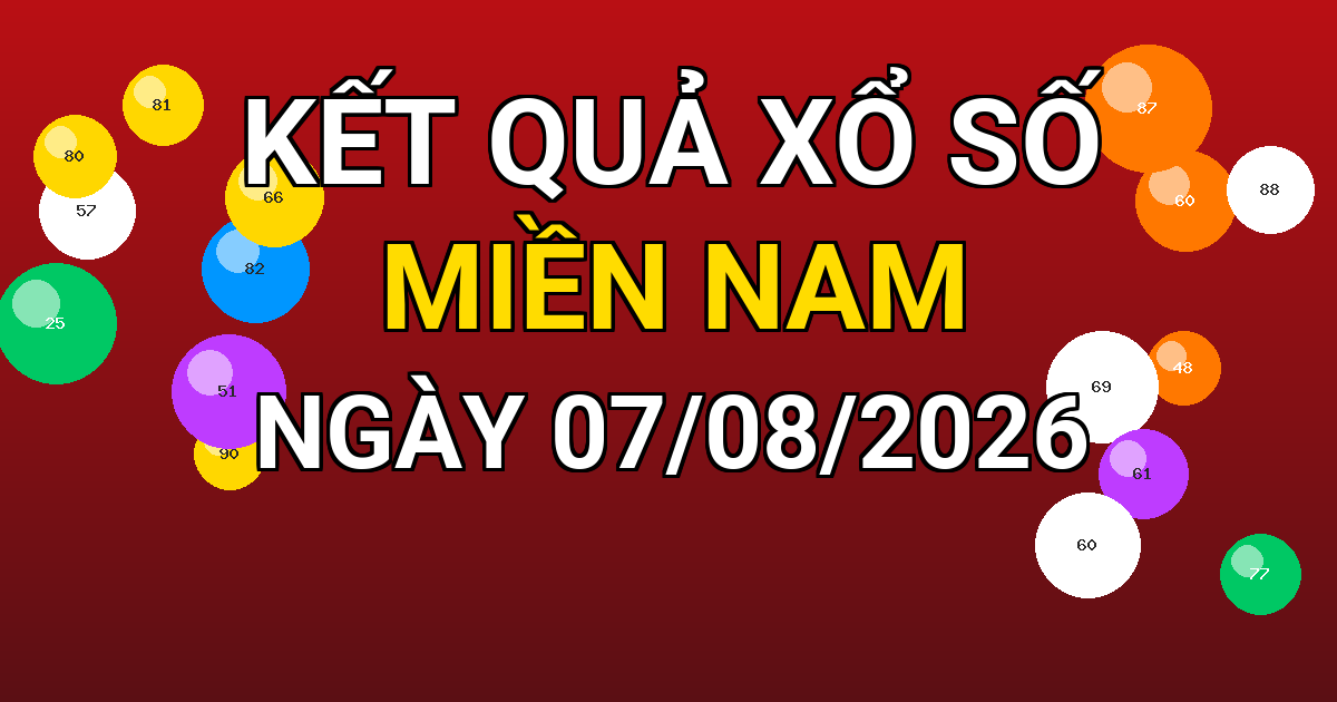 Kết quả xổ số Miền Nam ngày 07/08/2026