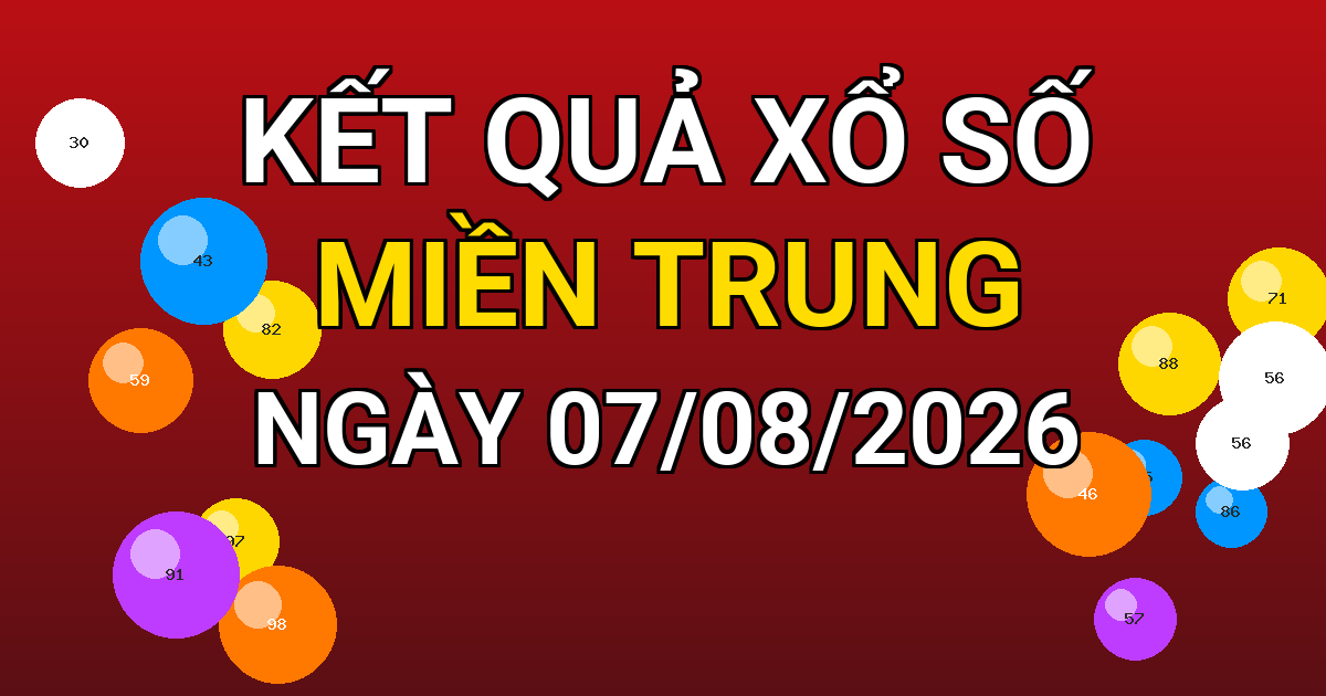 Kết quả xổ số Miền Trung ngày 07/08/2026