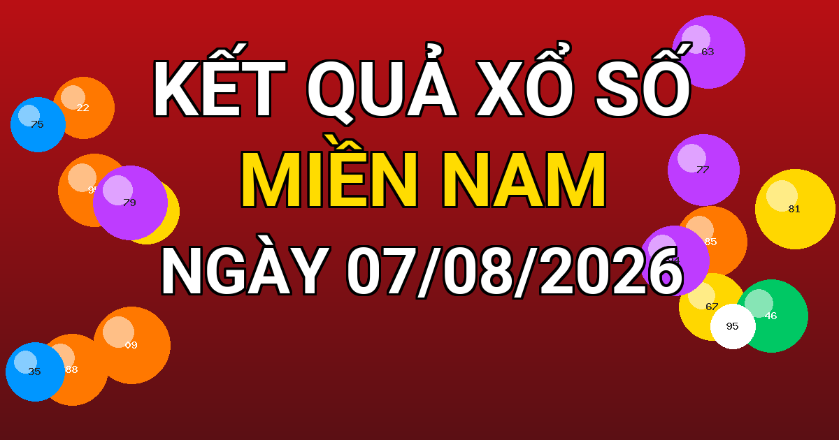 Kết quả xổ số Miền Nam ngày 07/08/2026