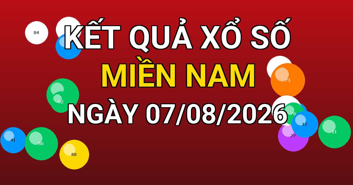 Kết quả xổ số Miền Nam ngày 07/08/2026