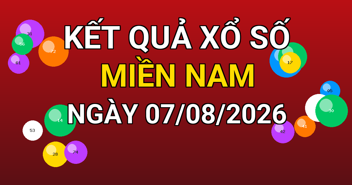 Kết quả xổ số Miền Nam ngày 07/08/2026
