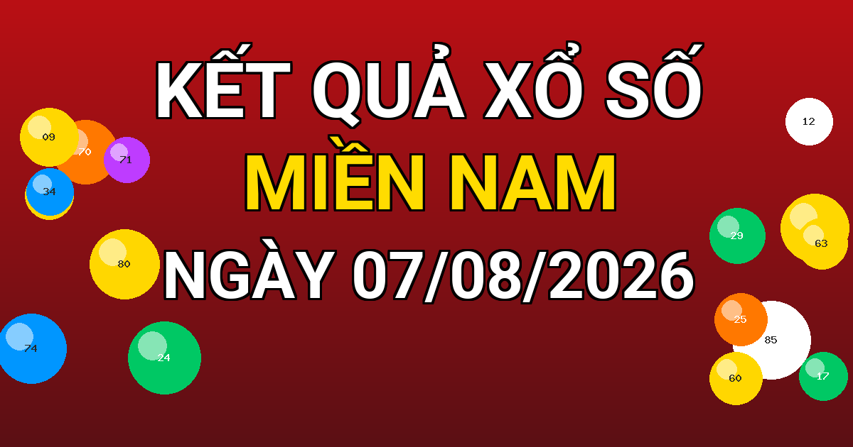 Kết quả xổ số Miền Nam ngày 07/08/2026