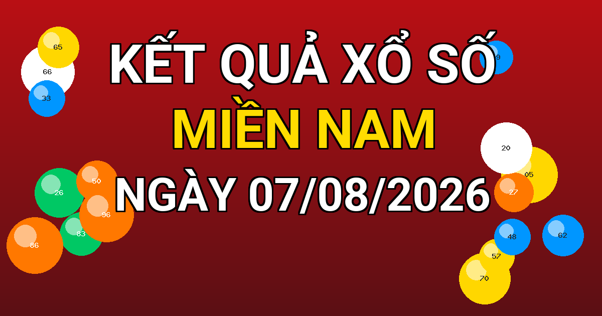 Kết quả xổ số Miền Nam ngày 07/08/2026
