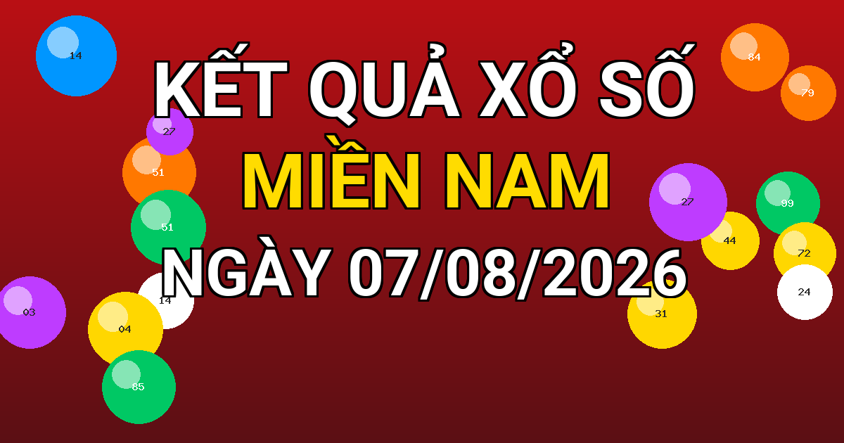 Kết quả xổ số Miền Nam ngày 07/08/2026