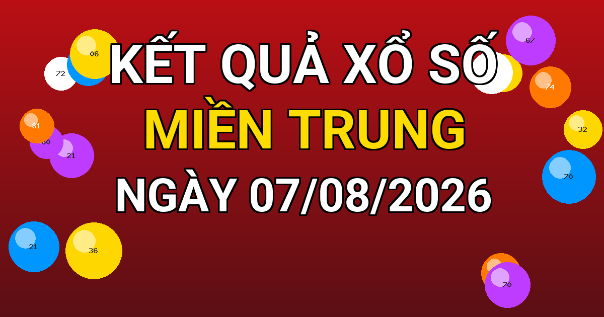 Kết quả xổ số Miền Trung ngày 07/08/2026