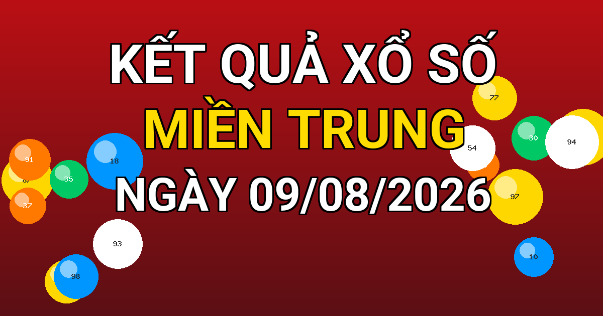 Kết quả xổ số Miền Trung ngày 09/08/2026