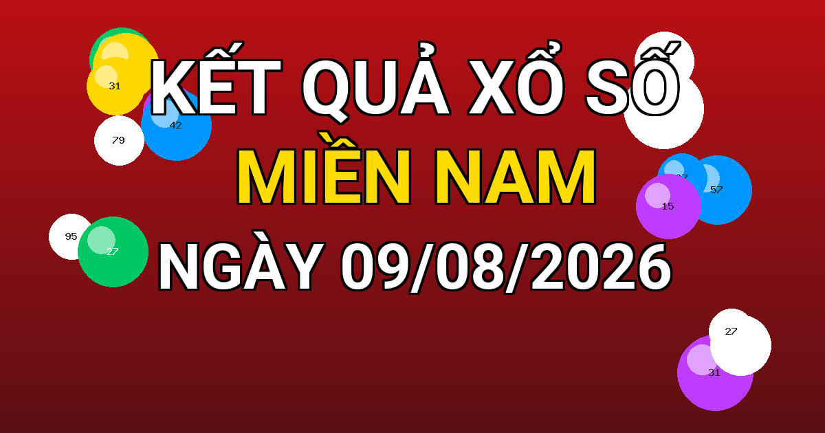 Kết quả xổ số Miền Nam ngày 09/08/2026