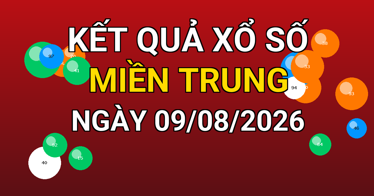 Kết quả xổ số Miền Trung ngày 09/08/2026