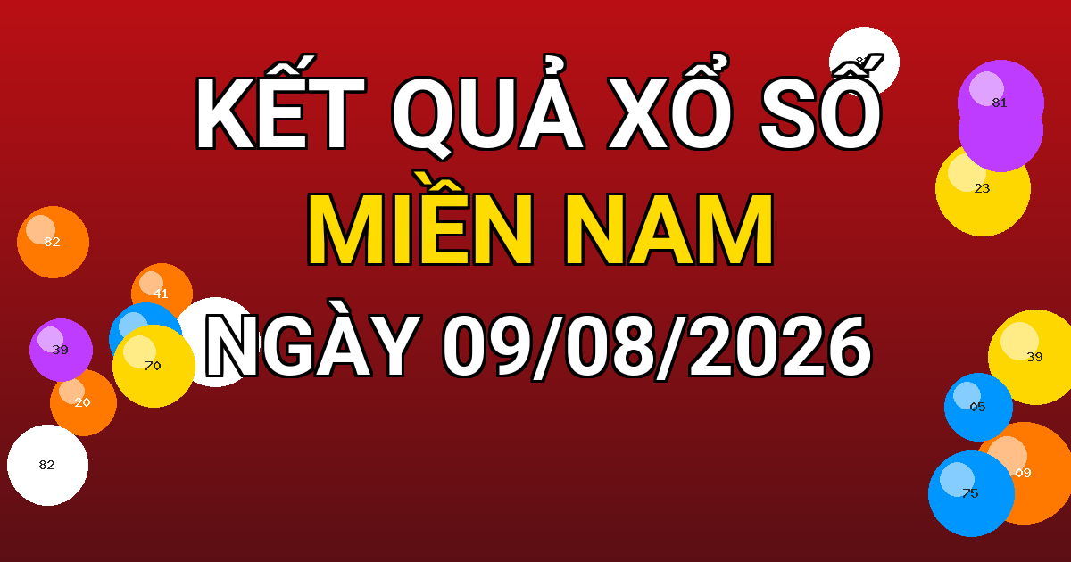 Kết quả xổ số Miền Nam ngày 09/08/2026
