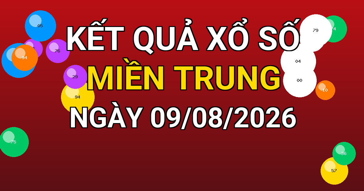 Kết quả xổ số Miền Trung ngày 09/08/2026